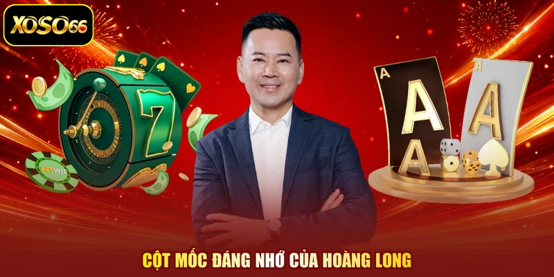 Cột mốc đáng nhớ của Hoàng Long