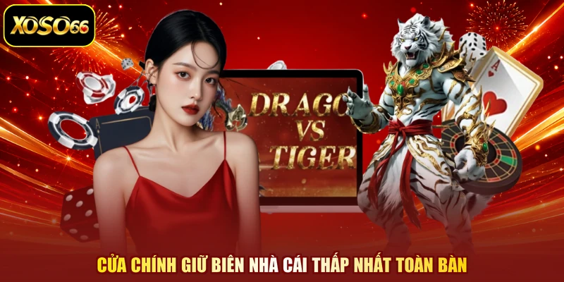 Cửa chính giữ biên nhà cái thấp nhất toàn bàn