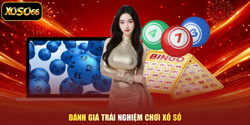 Đánh giá trải nghiệm chơi xổ số