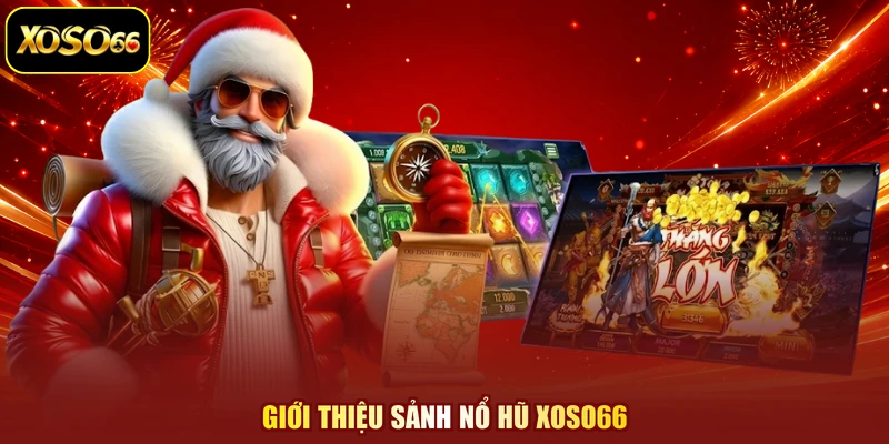 Giới thiệu sảnh nổ hũ XOSO66