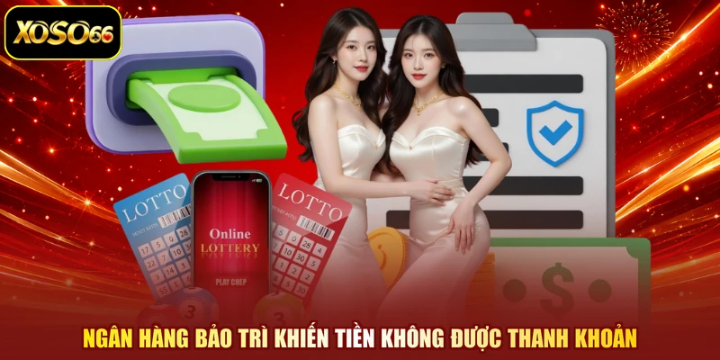 Ngân hàng bảo trì khiến tiền không được thanh khoản