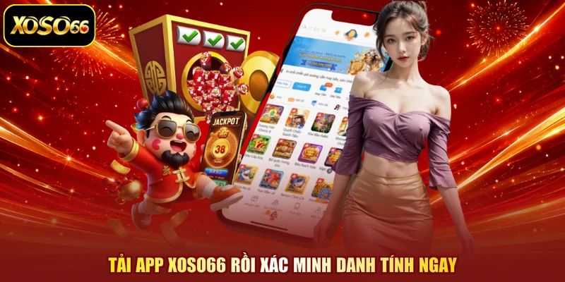 Tải app XOSO66 rồi xác minh danh tính ngay