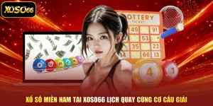 Xổ Số Miền Nam Tại XOSO66 Lịch Quay Cùng Cơ Cấu Giải