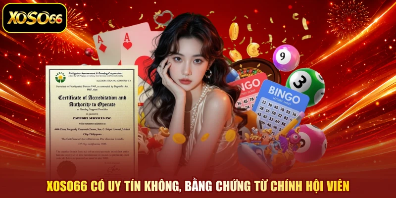 XOSO66 Có Uy Tín Không, Bằng Chứng Từ Chính Hội Viên
